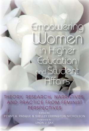 Empowering Women in Higher Education and Student Affairs: Theory, Research, Narratives, and Practice From Feminist Perspectives de Penny A. Pasque