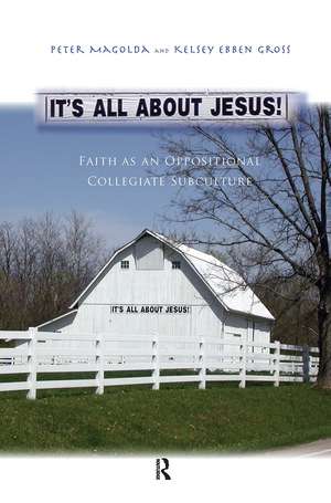 It’s All About Jesus!: Faith as an Oppositional Collegiate Subculture de Peter M. Magolda