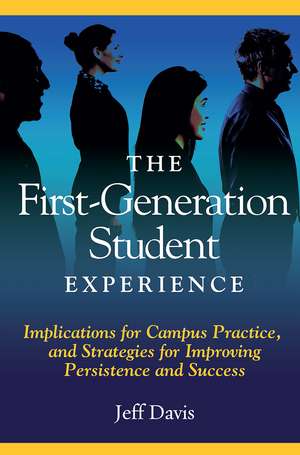 The First Generation Student Experience: Implications for Campus Practice, and Strategies for Improving Persistence and Success de Jeff Davis