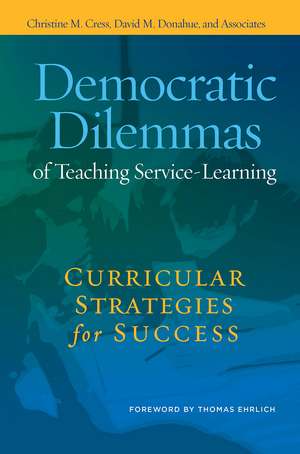 Democratic Dilemmas of Teaching Service-Learning: Curricular Strategies for Success de Christine M. Cress