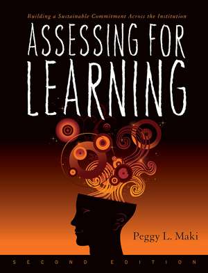 Assessing for Learning: Building a Sustainable Commitment Across the Institution de Peggy L. Maki