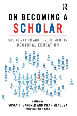 On Becoming a Scholar: Socialization and Development in Doctoral Education de Susan K. Gardner