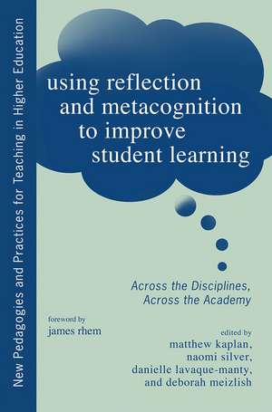 Using Reflection and Metacognition to Improve Student Learning: Across the Disciplines, Across the Academy de Naomi Silver