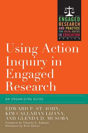 Using Action Inquiry in Engaged Research: An Organizing Guide de Edward P. St. John