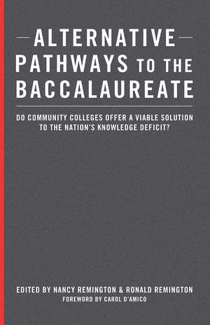 Alternative Pathways to the Baccalaureate: Do Community Colleges Offer a Viable Solution to the Nation's Knowledge Deficit? de Nancy Remington