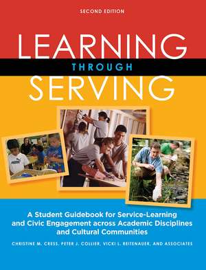 Learning Through Serving: A Student Guidebook for Service-Learning and Civic Engagement Across Academic Disciplines and Cultural Communities de Christine M. Cress