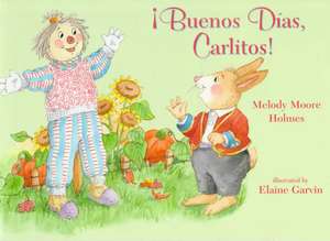 Buenos Dias Carlitos de Melody Moore Holmes