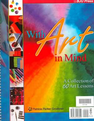 With Art in Mind de Patricia Parker Groebner