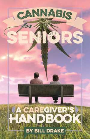 Cannabis for Seniors de Bill Drake