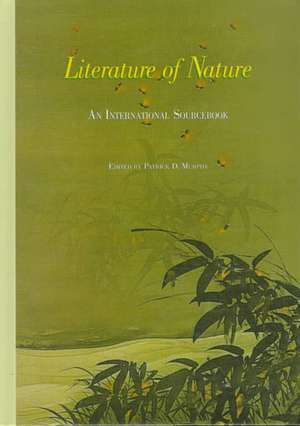 Literature of Nature: An International Sourcebook de Patrick D. Murphy