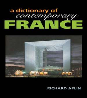 Dictionary of Contemporary France de Richard Aplin