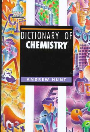 Dictionary of Chemistry de Andrew Hunt