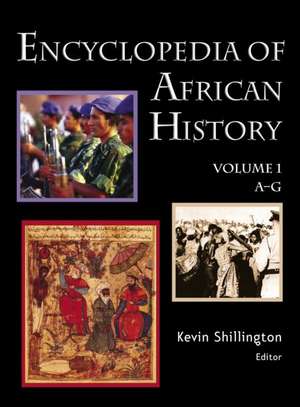 Encyclopedia of African History 3-Volume Set de Kevin Shillington