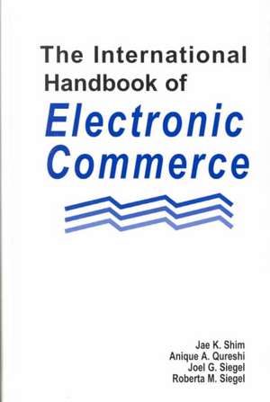 The International Handbook of Electronic Commerce de Jae K. Shim