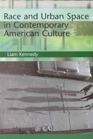 Race and Urban Space in American Culture de Liam Kennedy