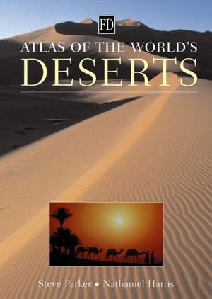 Atlas of the World's Deserts de Nathaniel Harris