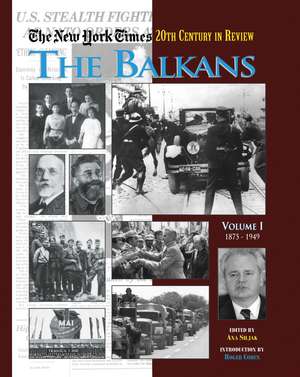 The New York Times Twentieth Century in Review: The Balkans de Ana Siljak