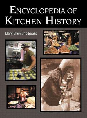 Encyclopedia of Kitchen History de Mary Ellen Snodgrass