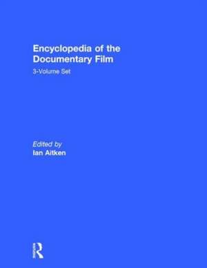 Encyclopedia of the Documentary Film 3-Volume Set de Ian Aitken