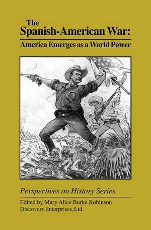 The Spanish-American War: America Emerges as a World Power de Mary Alice Burke Robinson