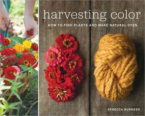 Harvesting Color de Rebecca Burgess