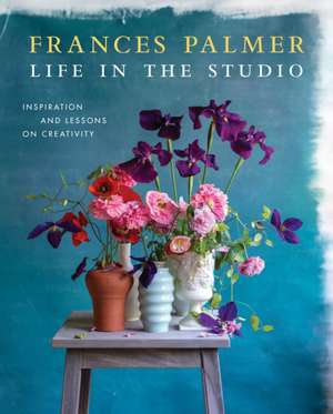 Life in the Studio de Frances Palmer