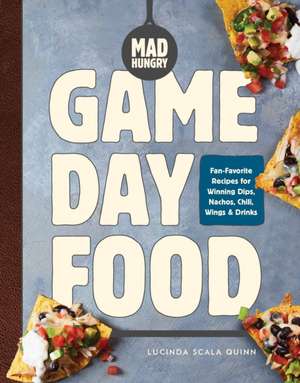 Mad Hungry: Game Day Food de Lucinda Scala Quinn