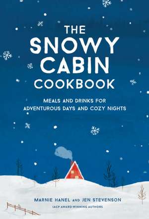 The Snowy Cabin Cookbook de Jen Stevenson