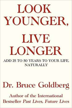 Look Younger, Live Longer de Bruce Goldberg