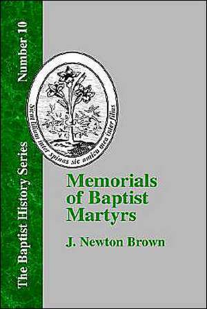 Memorials of Baptist Martyrs de Philadelphia American Baptist Publicatio