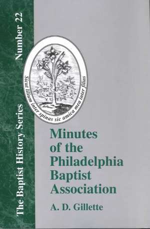 Minutes of the Philadelphia Baptist Association de A. D. Gillette