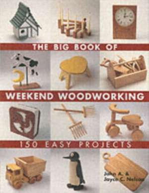 The Big Book of Weekend Woodworking de John Nelson