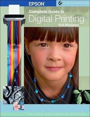 EPSON COMPLETE GUIDE TO DIGITAL PRINTING de Rob Sheppard