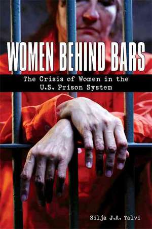 Women Behind Bars: The Crisis of Women in the U.S. Prison System de Silja J. A. Talvi