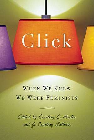 Click: When We Knew We Were Feminists de J. Courtney Sullivan