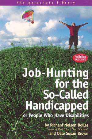 Job Hunting Tips for the So-Called Handicapped or People Who Have Disabilities de Richard N. Bolles