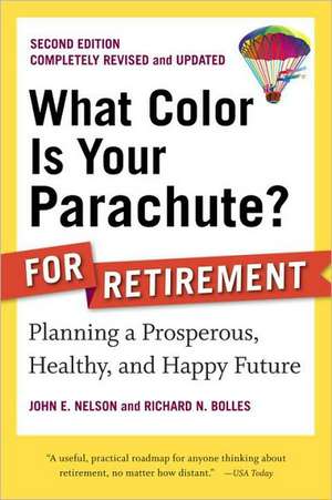 What Color Is Your Parachute? for Retirement: Planning a Prosperous, Healthy, and Happy Future de John E. Nelson