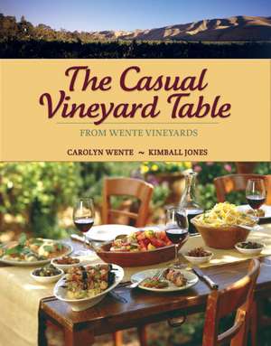 The Casual Vineyard Table: From Wente Vineyards de Carolyn Wente