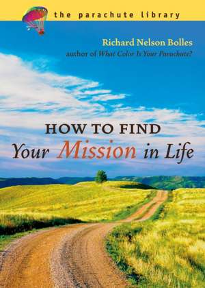 How to Find Your Mission in Life de Richard Nelson Bolles