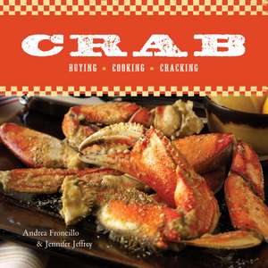 Crab: Buying, Cooking, Cracking de Andrea Froncillo