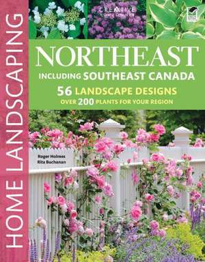 Northeast Home Landscaping, 3rd Edition: Including Southeast Canada de Roger Holmes