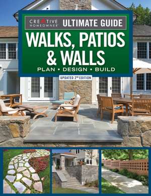 Ultimate Guide to Walks, Patios & Walls, Updated 2nd Edition de Editors Of Creative Homeowner