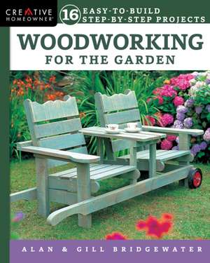 Woodworking for the Garden de Alan Bridgewater