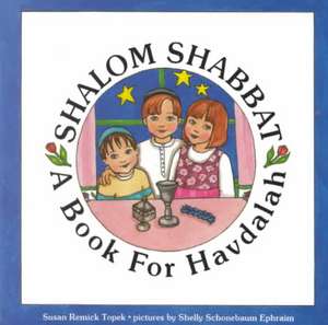 Shalom Shabbat: A Book for Havdalah de Susan Remick Topek