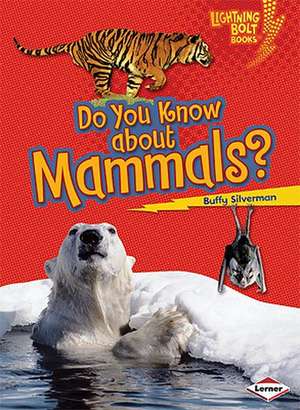 Do You Know about Mammals? de Buffy Silverman