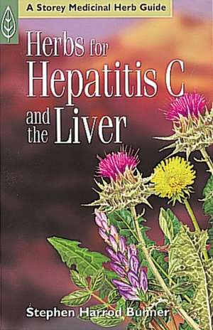 Herbs for Hepatitis C and the Liver de Stephen Harrod Buhner