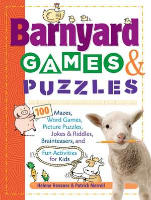 Barnyard Games & Puzzles: 100 Mazes, Word Games, Picture Puzzles, Jokes & Riddles, Brainteasers, and Fun Activities for Kids de Helene Hovanec