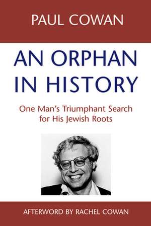 An Orphan in History: One Man S Triumphant Search for His Jewish Roots de Paul Cowan