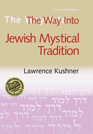 The Way Into Jewish Mystical Tradition de Lawrence Kushner