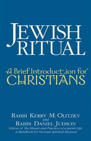 Jewish Ritual: A Brief Introduction for Christians de Kerry M. Olitzky